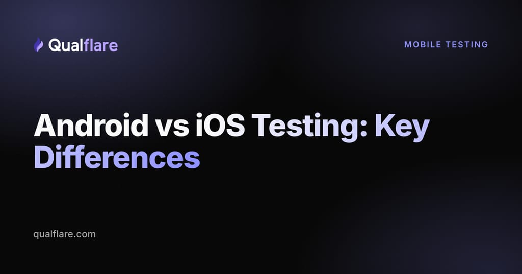 Android vs iOS Testing: Key Differences in Frameworks, Tools & CI (2026)