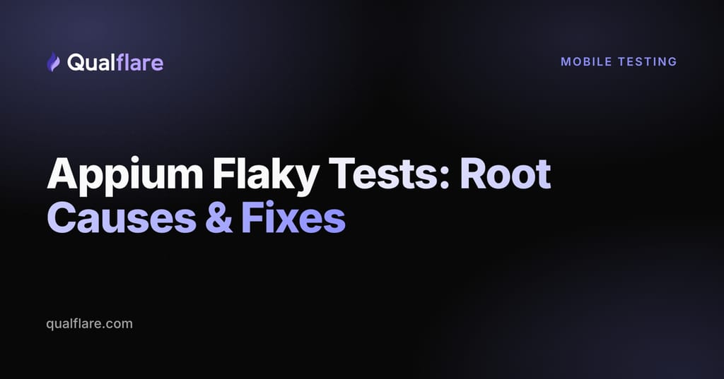 Appium Flaky Tests: Root Causes and Stable Mobile Automation (2026)