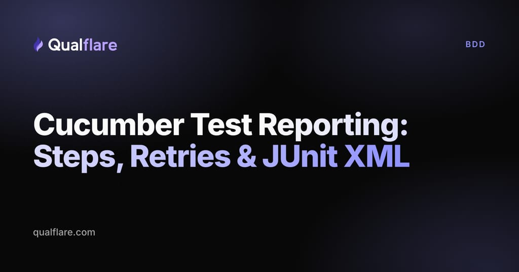 Cucumber Test Reporting: Steps, Retries & JUnit XML