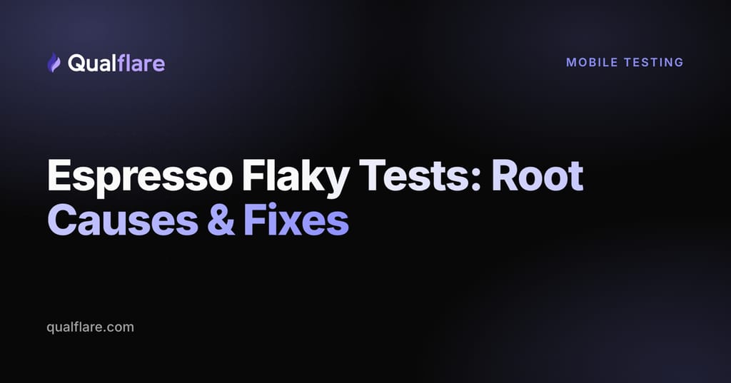 Espresso Flaky Tests: Root Causes & Fixes for Android UI Testing (2026)