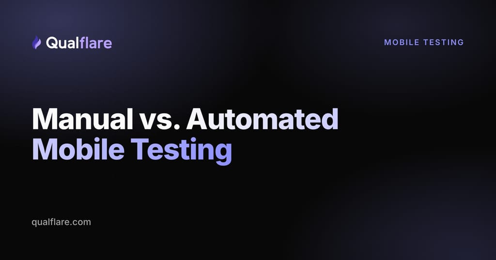 Manual vs. Automated Mobile Testing: How to Split Your QA Effort (2026)