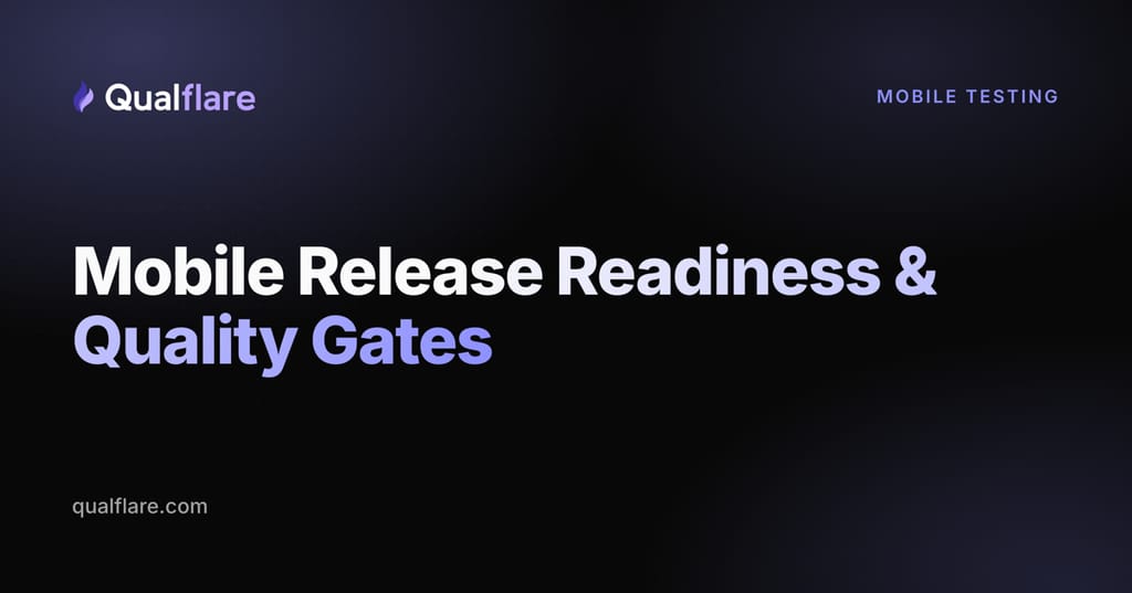 Mobile Release Readiness: Quality Gates for Android & iOS (2026)