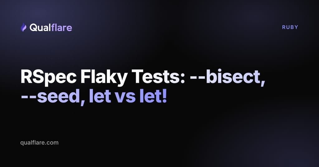 RSpec Flaky Tests: --bisect, --seed, let vs let!