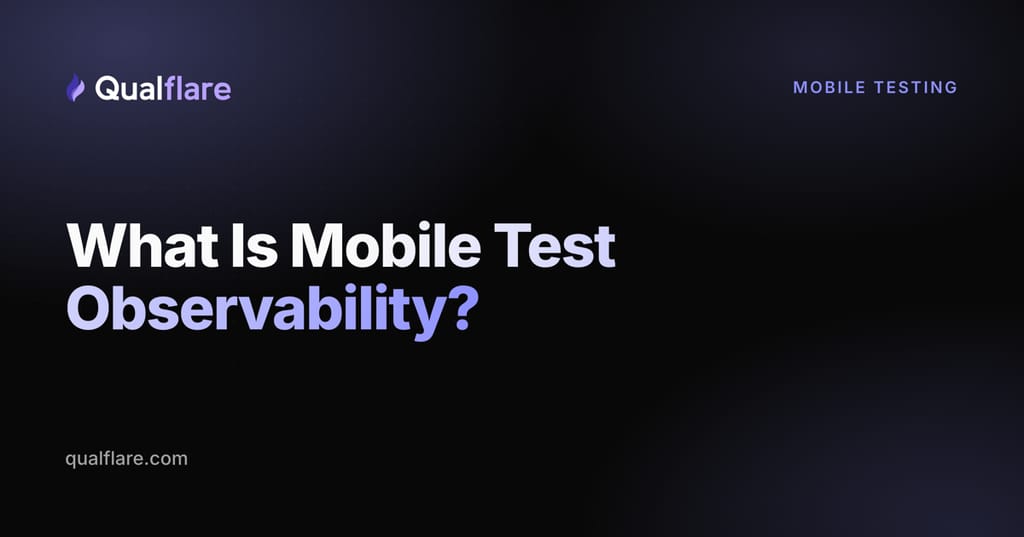 What Is Mobile Test Observability? (And How It's Different from Mobile Monitoring in 2026)