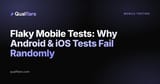 Flaky Mobile Tests: Why Android & iOS Tests Fail Randomly (2026)