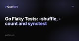 Go Flaky Tests: -shuffle, -count and synctest