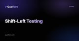 Shift-Left Testing: A Practical Guide