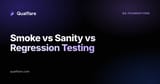 Smoke vs Sanity vs Regression Testing: What's the Difference? (2026)