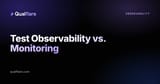 Test Observability vs. Monitoring: What's the Difference?