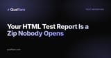 Your HTML Test Report Is a Zip Nobody Opens