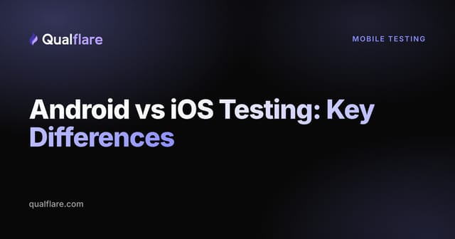 Android vs iOS Testing: Key Differences in Frameworks, Tools & CI (2026)