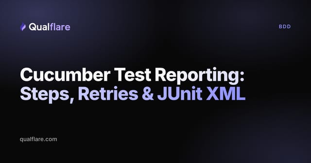 Cucumber Test Reporting: Steps, Retries & JUnit XML
