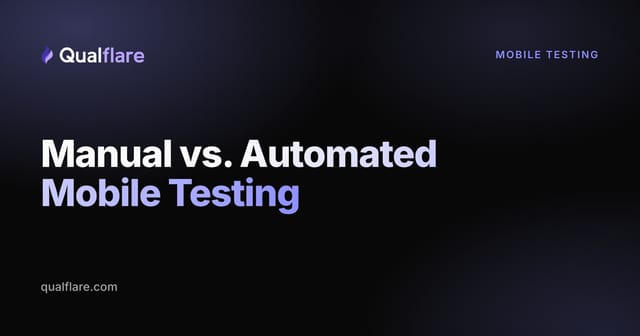 Manual vs. Automated Mobile Testing: How to Split Your QA Effort (2026)
