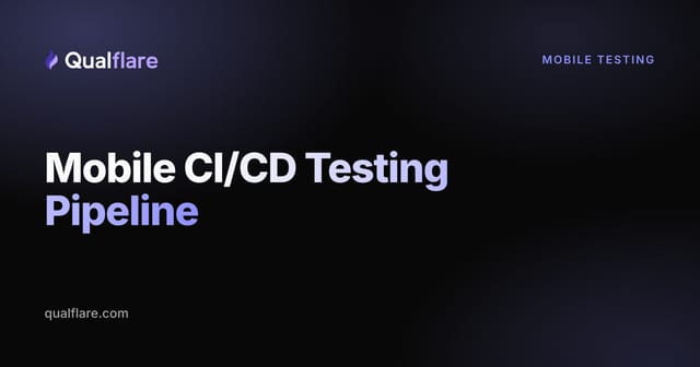 Mobile CI/CD Testing: A Pipeline That Catches Failures Before the App Store Does (2026)
