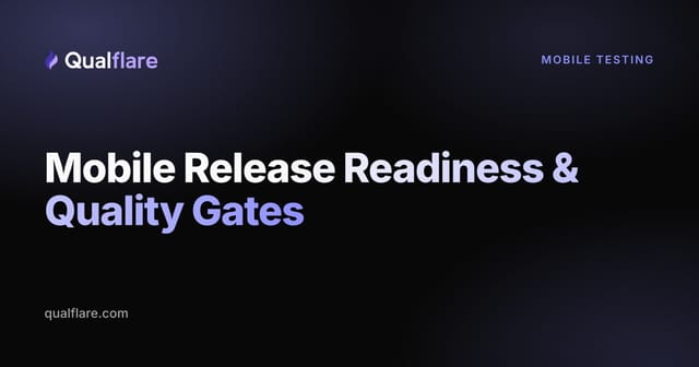 Mobile Release Readiness: Quality Gates for Android & iOS (2026)