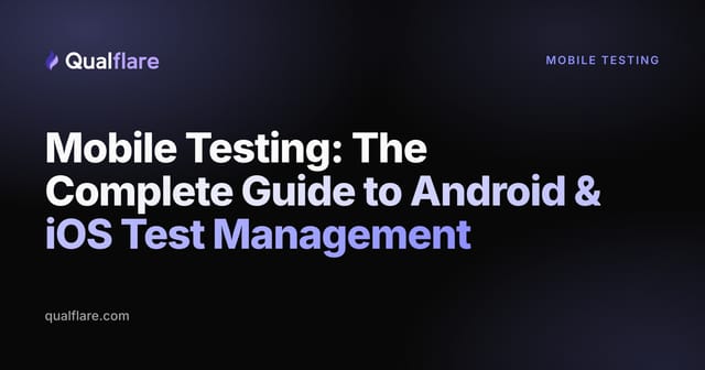 Mobile Testing: The Complete Guide to Android & iOS Test Management (2026)