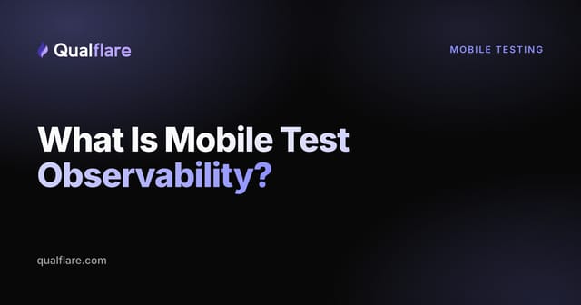 What Is Mobile Test Observability? (And How It's Different from Mobile Monitoring in 2026)